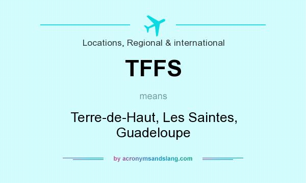 What does TFFS mean? It stands for Terre-de-Haut, Les Saintes, Guadeloupe