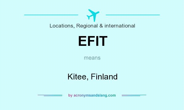 What does EFIT mean? It stands for Kitee, Finland