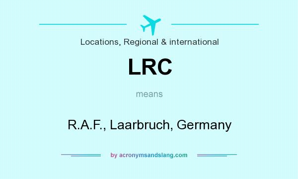 What does LRC mean? It stands for R.A.F., Laarbruch, Germany