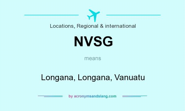 What does NVSG mean? It stands for Longana, Longana, Vanuatu