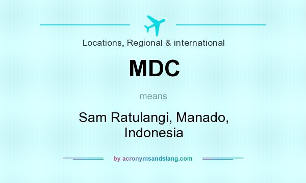 What does MDC mean? It stands for Sam Ratulangi, Manado, Indonesia