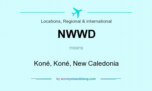What does NWWD mean? It stands for Koné, Koné, New Caledonia