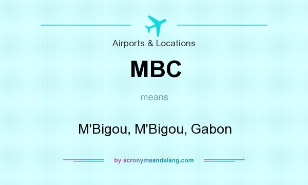 What does MBC mean? It stands for M`Bigou, M`Bigou, Gabon