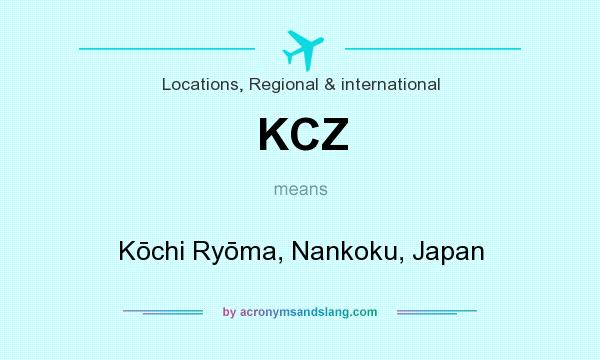 What does KCZ mean? It stands for Kōchi Ryōma, Nankoku, Japan