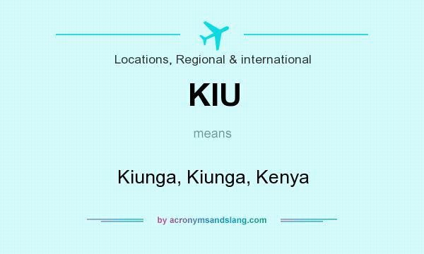 What does KIU mean? It stands for Kiunga, Kiunga, Kenya