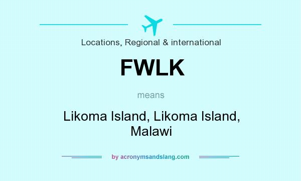 What does FWLK mean? It stands for Likoma Island, Likoma Island, Malawi