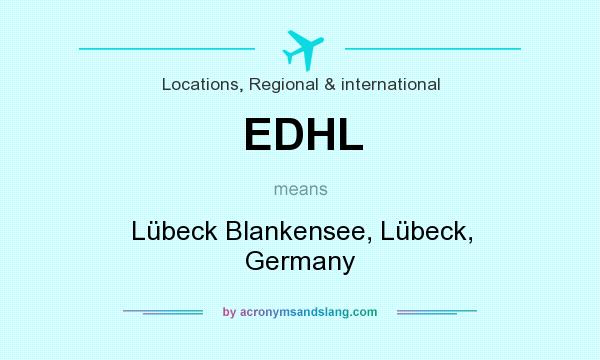 What does EDHL mean? It stands for Lübeck Blankensee, Lübeck, Germany