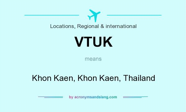What does VTUK mean? It stands for Khon Kaen, Khon Kaen, Thailand