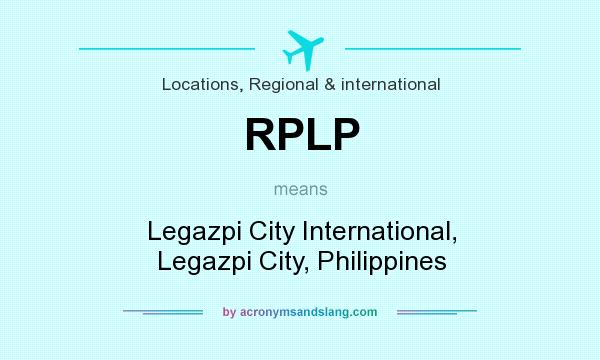 What does RPLP mean? It stands for Legazpi City International, Legazpi City, Philippines