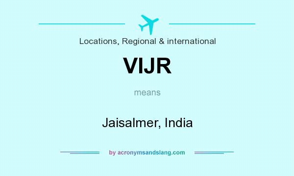 What does VIJR mean? It stands for Jaisalmer, India
