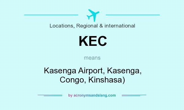 What does KEC mean? It stands for Kasenga Airport, Kasenga, Congo, Kinshasa)