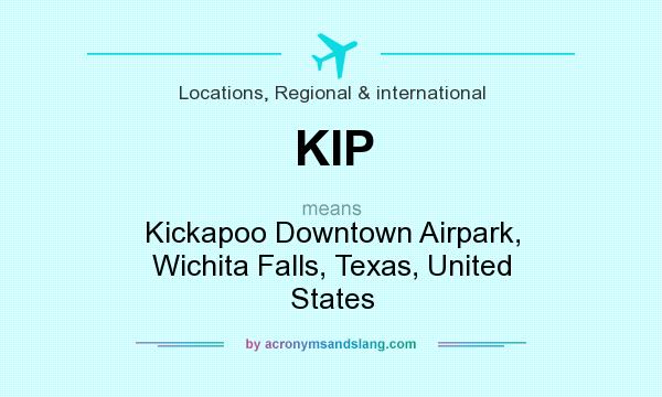 What does KIP mean? It stands for Kickapoo Downtown Airpark, Wichita Falls, Texas, United States