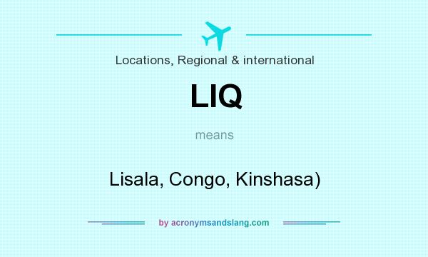 What does LIQ mean? It stands for Lisala, Congo, Kinshasa)