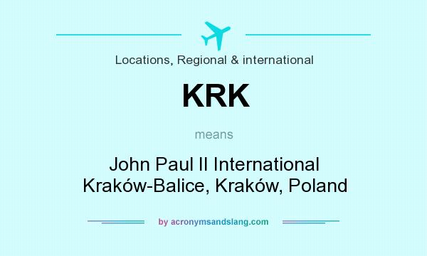 What does KRK mean? It stands for John Paul II International Kraków-Balice, Kraków, Poland
