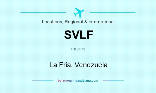 What does SVLF mean? It stands for La Fria, Venezuela