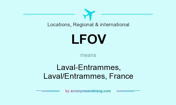 What does LFOV mean? It stands for Laval-Entrammes, Laval/Entrammes, France