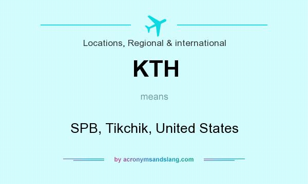 What does KTH mean? It stands for SPB, Tikchik, United States