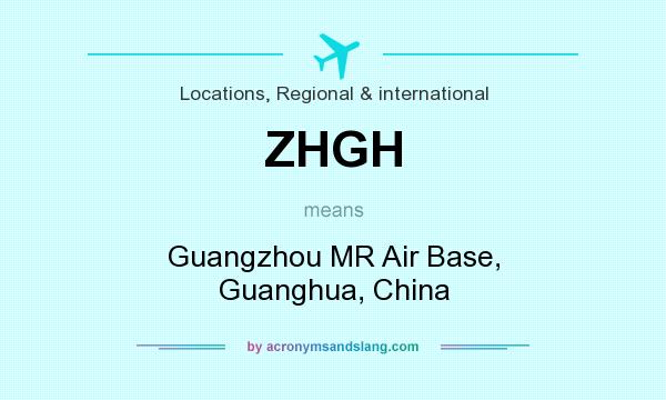 What does ZHGH mean? It stands for Guangzhou MR Air Base, Guanghua, China