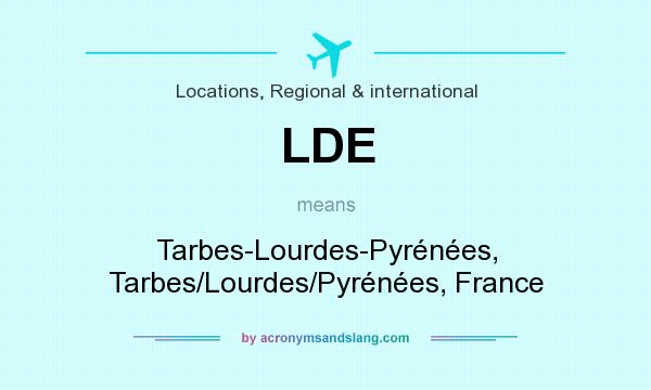 What does LDE mean? It stands for Tarbes-Lourdes-Pyrénées, Tarbes/Lourdes/Pyrénées, France