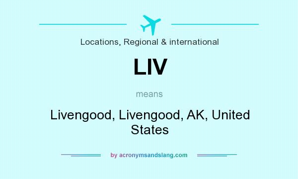 What does LIV mean? It stands for Livengood, Livengood, AK, United States