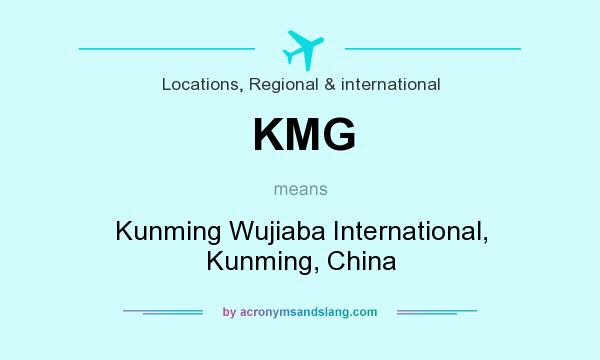 What does KMG mean? It stands for Kunming Wujiaba International, Kunming, China