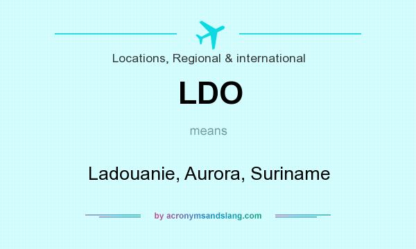 What does LDO mean? It stands for Ladouanie, Aurora, Suriname