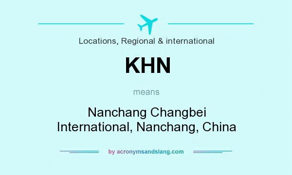 What does KHN mean? It stands for Nanchang Changbei International, Nanchang, China