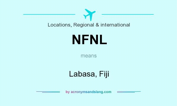 What does NFNL mean? It stands for Labasa, Fiji