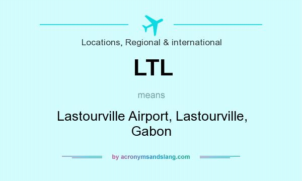 What does LTL mean? It stands for Lastourville Airport, Lastourville, Gabon
