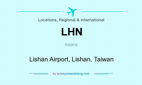 What does LHN mean? It stands for Lishan Airport, Lishan, Taiwan
