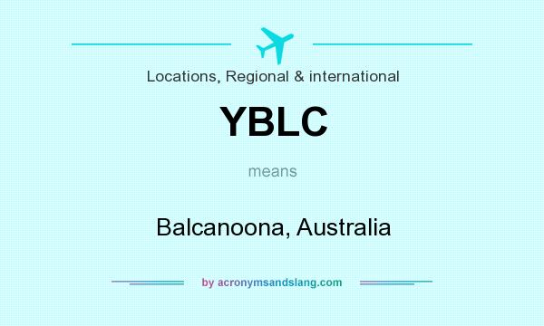 What does YBLC mean? It stands for Balcanoona, Australia