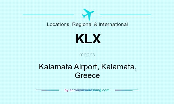 What does KLX mean? It stands for Kalamata Airport, Kalamata, Greece