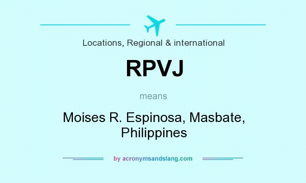 What does RPVJ mean? It stands for Moises R. Espinosa, Masbate, Philippines