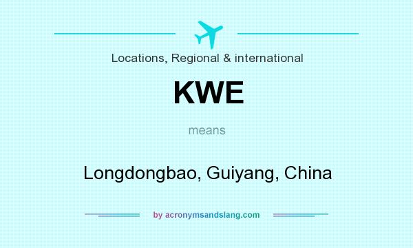 What does KWE mean? It stands for Longdongbao, Guiyang, China