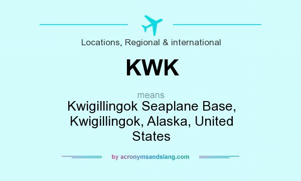 What does KWK mean? It stands for Kwigillingok Seaplane Base, Kwigillingok, Alaska, United States