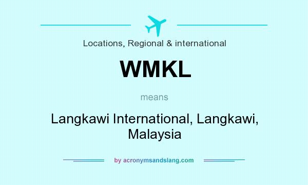 What does WMKL mean? It stands for Langkawi International, Langkawi, Malaysia