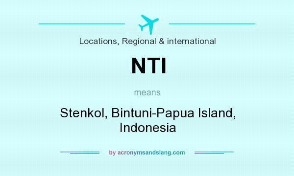 What does NTI mean? It stands for Stenkol, Bintuni-Papua Island, Indonesia