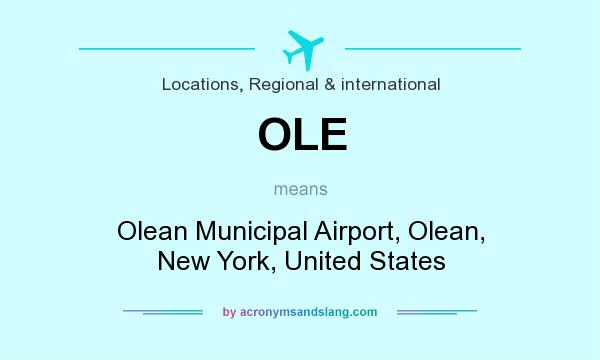 What does OLE mean? It stands for Olean Municipal Airport, Olean, New York, United States