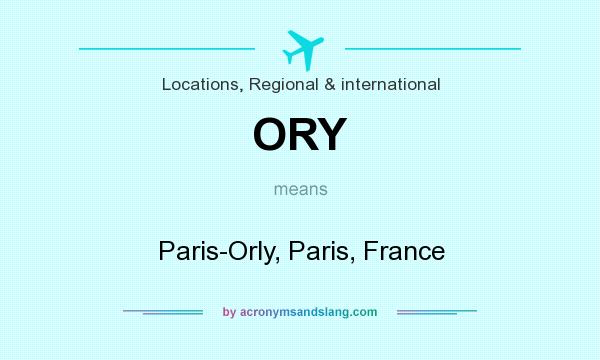 What does ORY mean? It stands for Paris-Orly, Paris, France