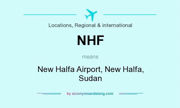 What does NHF mean? It stands for New Halfa Airport, New Halfa, Sudan