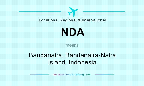 What does NDA mean? It stands for Bandanaira, Bandanaira-Naira Island, Indonesia