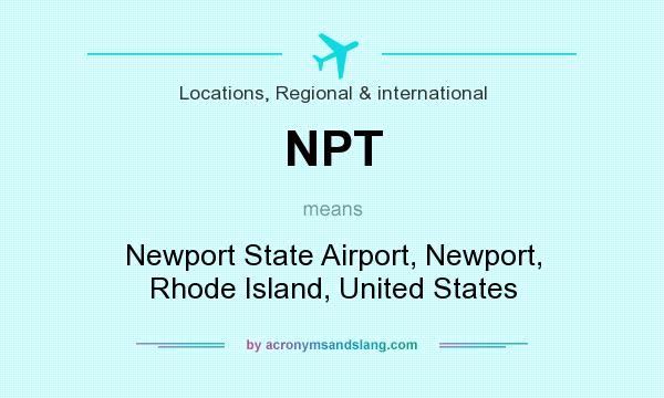 What does NPT mean? It stands for Newport State Airport, Newport, Rhode Island, United States