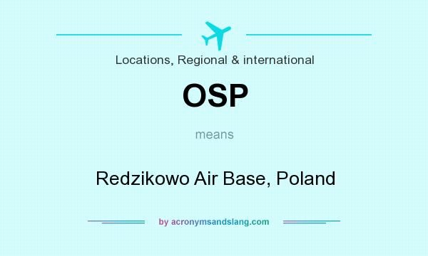 What does OSP mean? It stands for Redzikowo Air Base, Poland