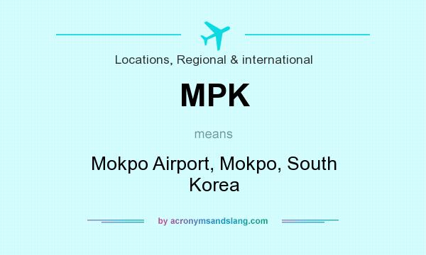 What does MPK mean? It stands for Mokpo Airport, Mokpo, South Korea