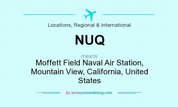 What does NUQ mean? It stands for Moffett Field Naval Air Station, Mountain View, California, United States