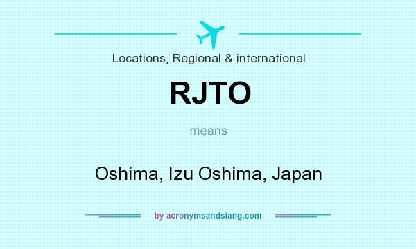 What does RJTO mean? It stands for Oshima, Izu Oshima, Japan