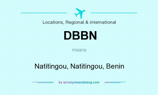 What does DBBN mean? It stands for Natitingou, Natitingou, Benin