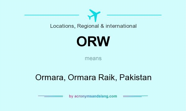 What does ORW mean? It stands for Ormara, Ormara Raik, Pakistan