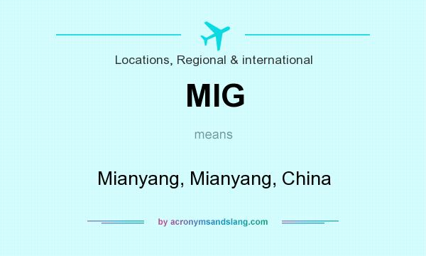What does MIG mean? It stands for Mianyang, Mianyang, China
