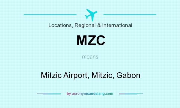 What does MZC mean? It stands for Mitzic Airport, Mitzic, Gabon